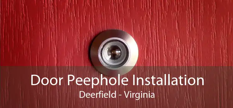 Door Peephole Installation Deerfield - Virginia