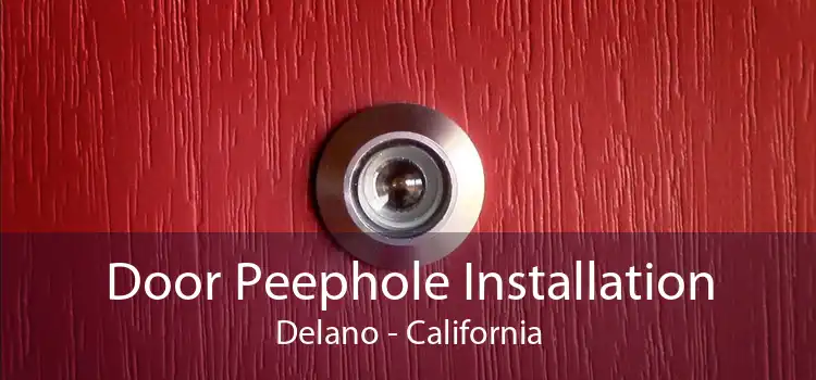 Door Peephole Installation Delano - California