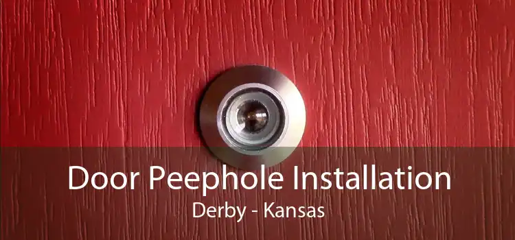 Door Peephole Installation Derby - Kansas