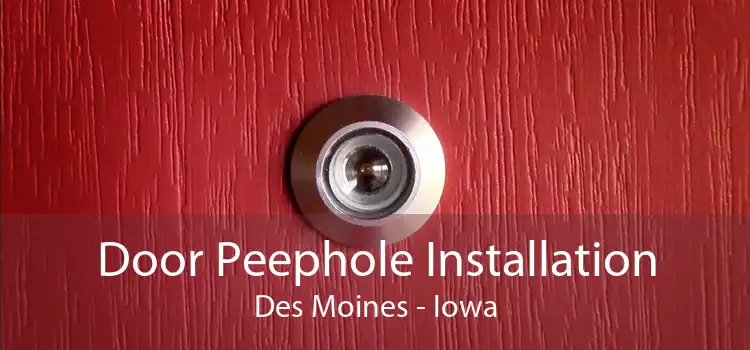 Door Peephole Installation Des Moines - Iowa