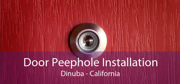 Door Peephole Installation Dinuba - California