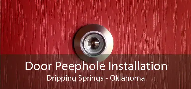 Door Peephole Installation Dripping Springs - Oklahoma