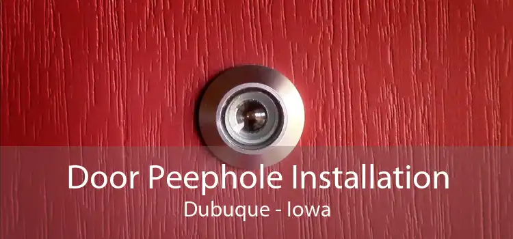 Door Peephole Installation Dubuque - Iowa