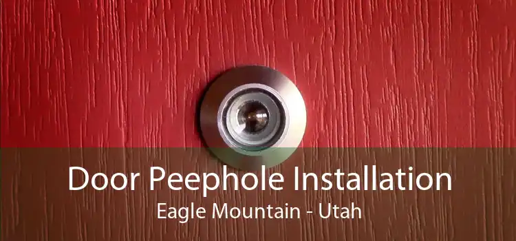 Door Peephole Installation Eagle Mountain - Utah