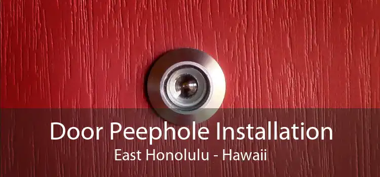 Door Peephole Installation East Honolulu - Hawaii