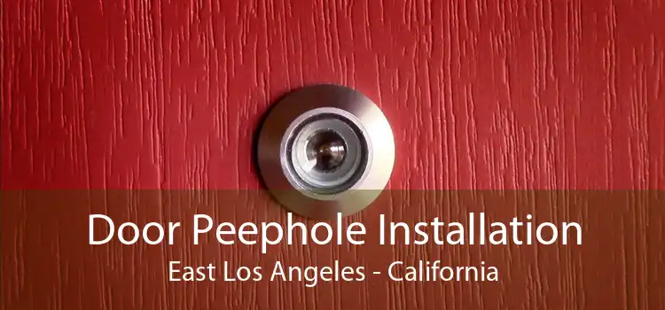 Door Peephole Installation East Los Angeles - California