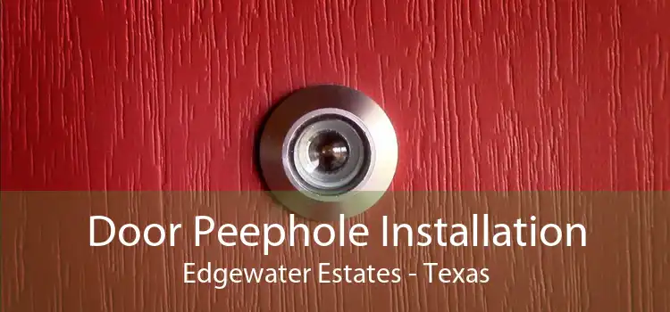 Door Peephole Installation Edgewater Estates - Texas