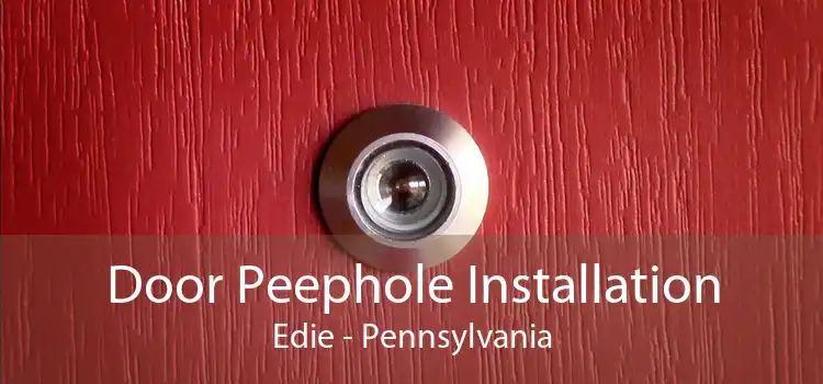 Door Peephole Installation Edie - Pennsylvania