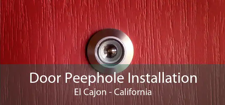 Door Peephole Installation El Cajon - California