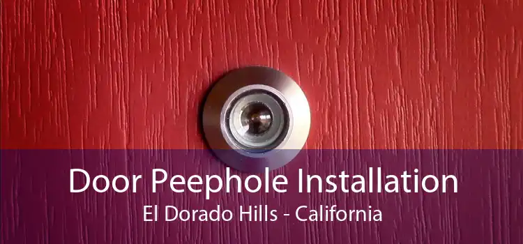 Door Peephole Installation El Dorado Hills - California