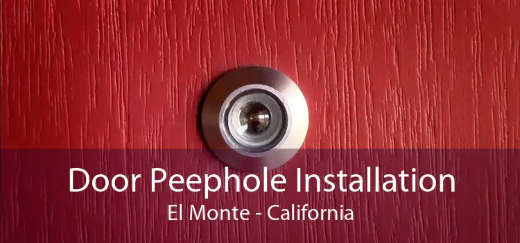 Door Peephole Installation El Monte - California