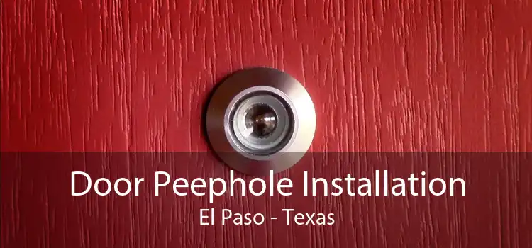 Door Peephole Installation El Paso - Texas