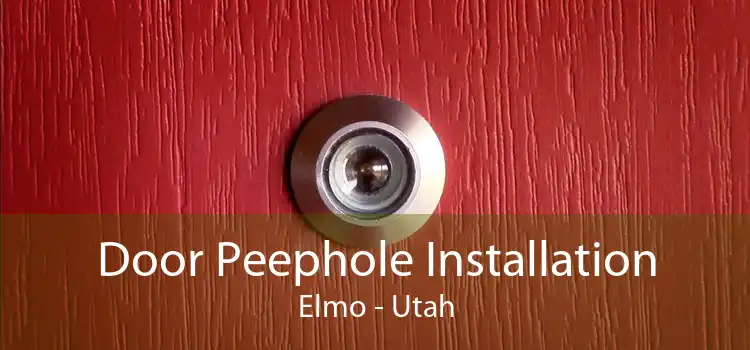 Door Peephole Installation Elmo - Utah