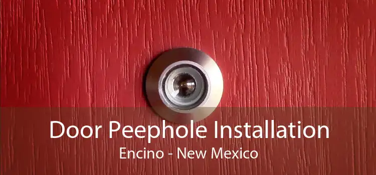 Door Peephole Installation Encino - New Mexico