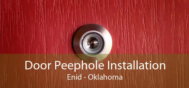 Door Peephole Installation Enid - Oklahoma