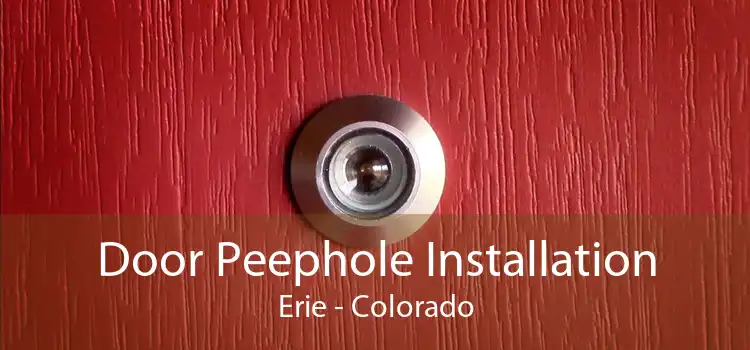 Door Peephole Installation Erie - Colorado