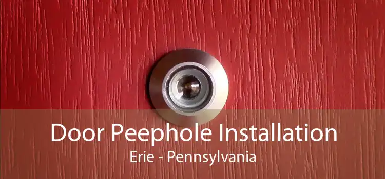 Door Peephole Installation Erie - Pennsylvania