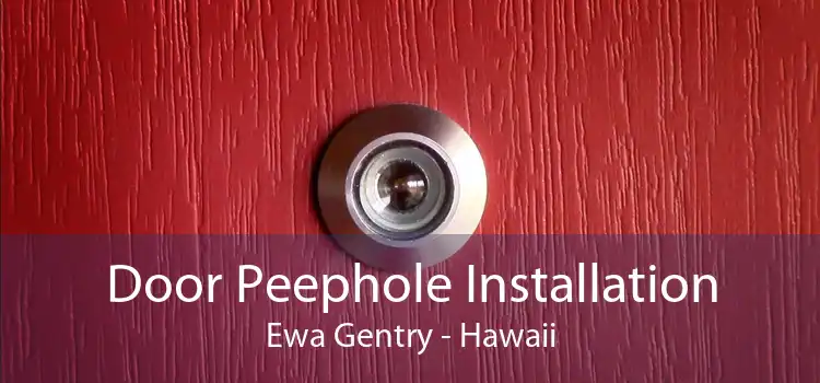 Door Peephole Installation Ewa Gentry - Hawaii