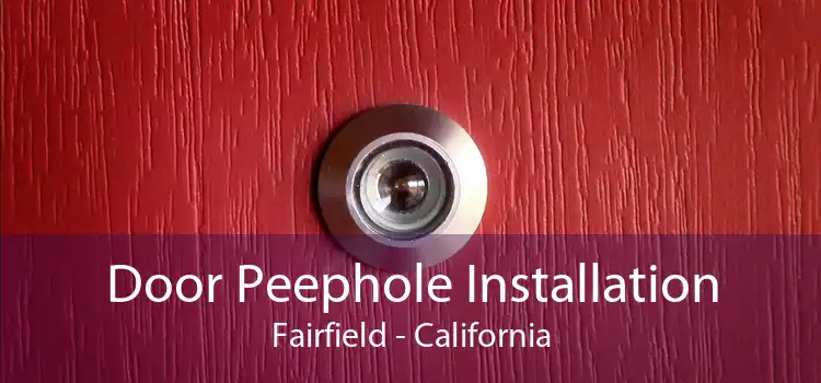 Door Peephole Installation Fairfield - California