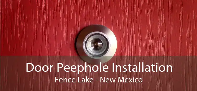Door Peephole Installation Fence Lake - New Mexico