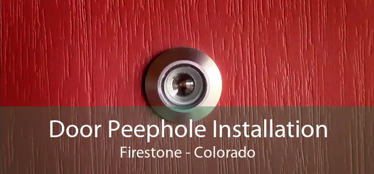 Door Peephole Installation Firestone - Colorado