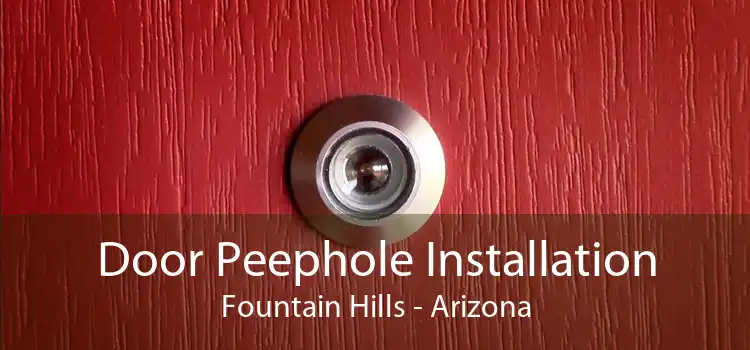 Door Peephole Installation Fountain Hills - Arizona