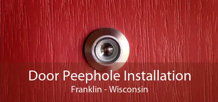 Door Peephole Installation Franklin - Wisconsin