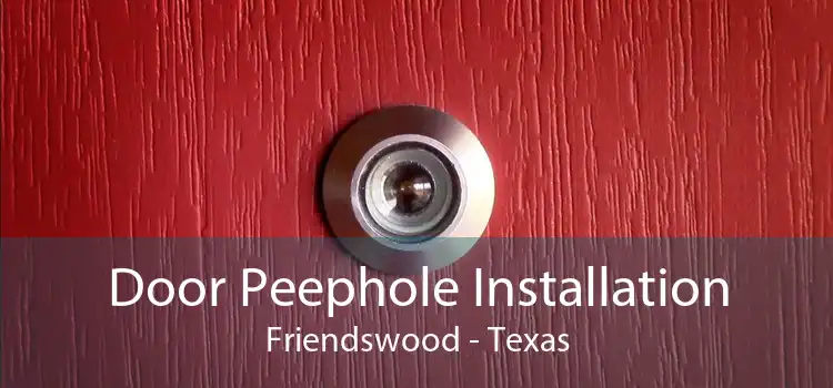 Door Peephole Installation Friendswood - Texas