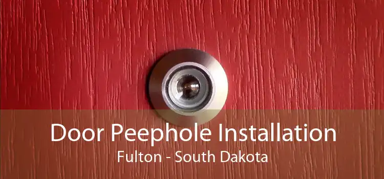 Door Peephole Installation Fulton - South Dakota