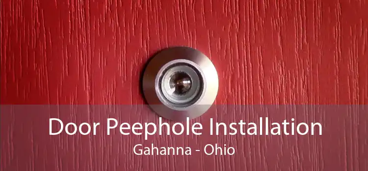 Door Peephole Installation Gahanna - Ohio