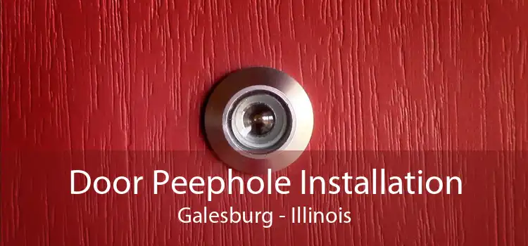 Door Peephole Installation Galesburg - Illinois