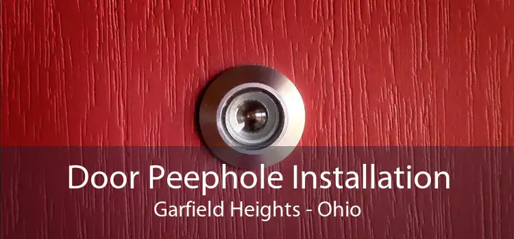 Door Peephole Installation Garfield Heights - Ohio