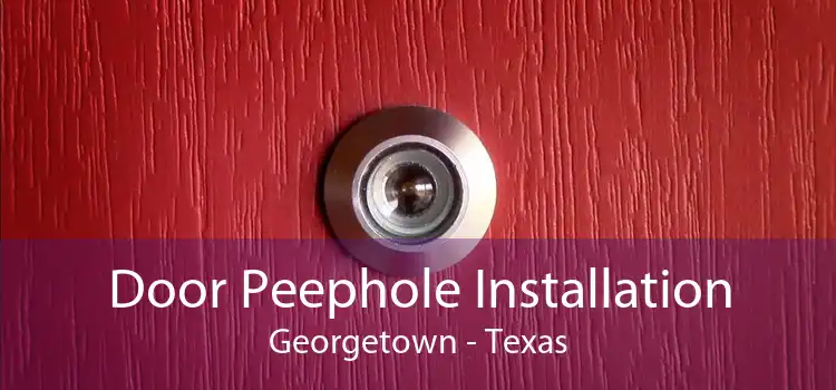 Door Peephole Installation Georgetown - Texas