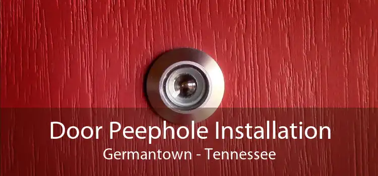 Door Peephole Installation Germantown - Tennessee