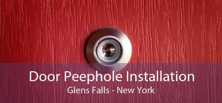 Door Peephole Installation Glens Falls - New York
