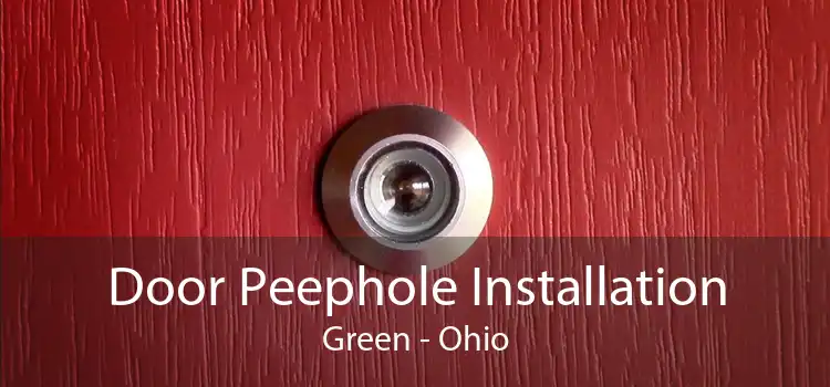 Door Peephole Installation Green - Ohio