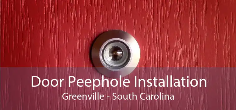 Door Peephole Installation Greenville - South Carolina