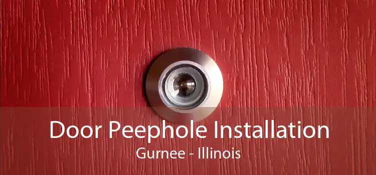 Door Peephole Installation Gurnee - Illinois