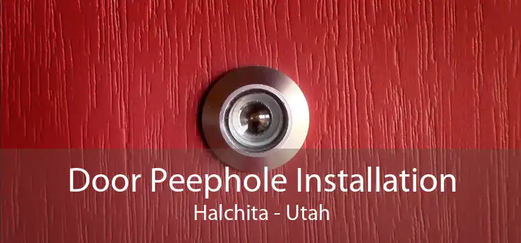 Door Peephole Installation Halchita - Utah