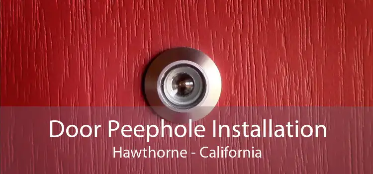 Door Peephole Installation Hawthorne - California
