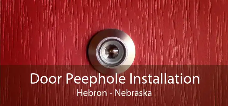 Door Peephole Installation Hebron - Nebraska