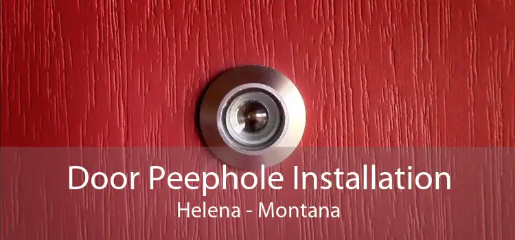 Door Peephole Installation Helena - Montana