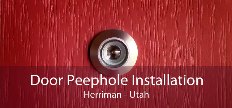 Door Peephole Installation Herriman - Utah
