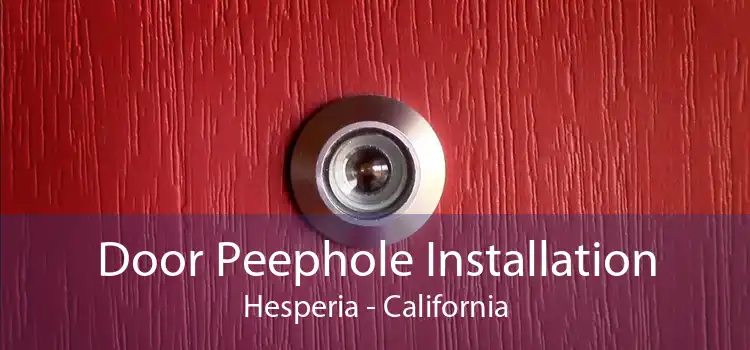 Door Peephole Installation Hesperia - California