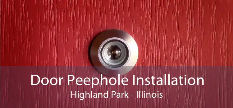 Door Peephole Installation Highland Park - Illinois