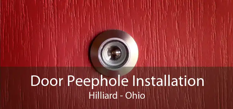 Door Peephole Installation Hilliard - Ohio