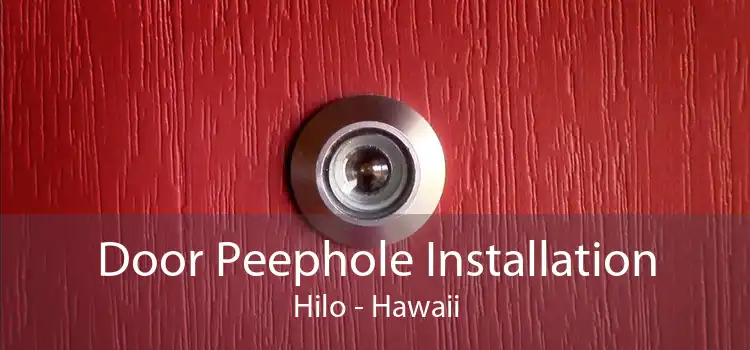 Door Peephole Installation Hilo - Hawaii