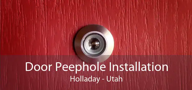 Door Peephole Installation Holladay - Utah