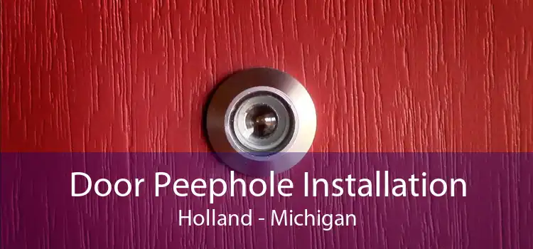 Door Peephole Installation Holland - Michigan