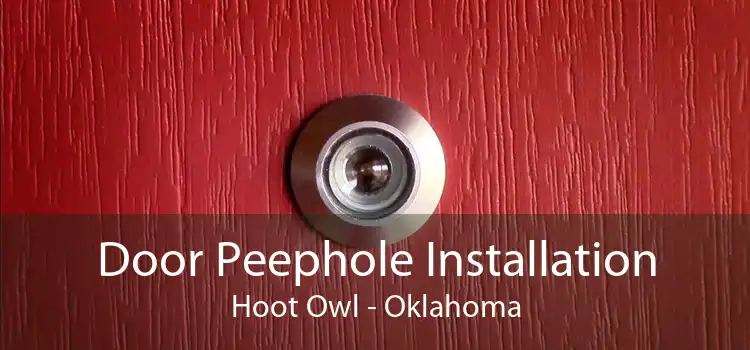 Door Peephole Installation Hoot Owl - Oklahoma